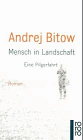 Andrej Bitow: Mensch in Landschaft. Eine Pilgerfahrt.